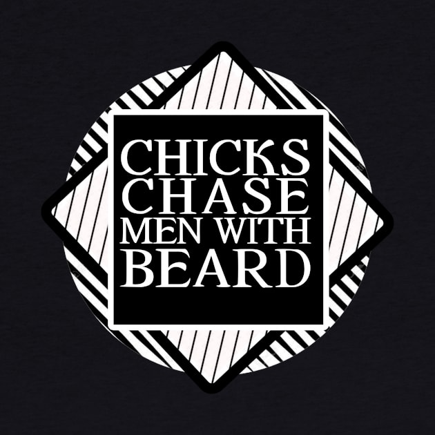 CHICKS CHASE MEN WITH BEARD by Kaycee